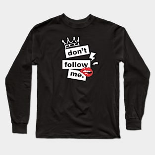 Don't Follow  Me Long Sleeve T-Shirt